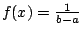 $ f(x) = \frac{1}{b-a}$